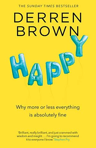 Cover of Happy: Why More or Less Everything Is Absolutely Fine by Derren Brown