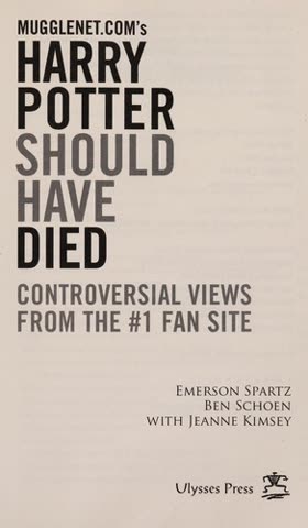 Cover of Harry Potter should have died: Controversial views from the number one fan site by Emerson Sparks