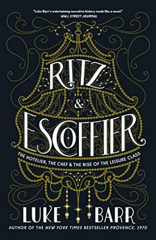 Cover of Ritz and Escoffier: The Hotel, the Chef, and the Rise of the Leisure Class by Luke Barr