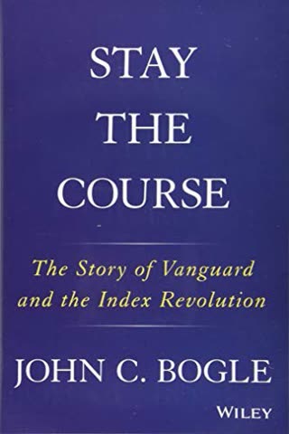 Cover of Stay the Course: The Story of Vanguard and the Index Revolution