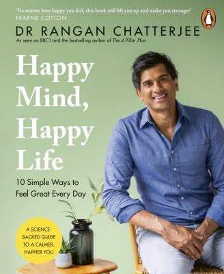 Cover of Happy Mind, Happy Life: Ten Simple Ways to Feel Great Every Day by Rangan Chatterjee