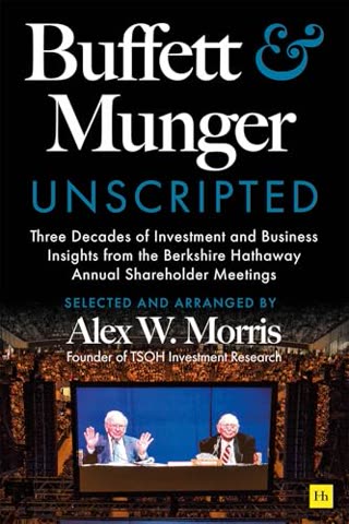 Cover of Buffett and Munger Unscripted: Three Decades of Investment and Business Insights from the Berkshire Hathaway Annual Shareholder Meetings by Alex Morris