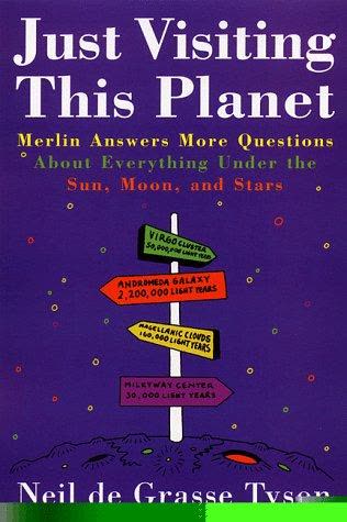 Cover of Just Visiting This Planet: Further Scientific Adventures of Merlin by Neil deGrasse Tyson