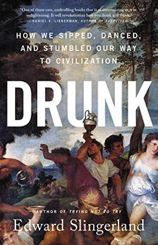 Cover of Drunk: How We Sipped, Danced, and Stumbled Our Way to Civilization