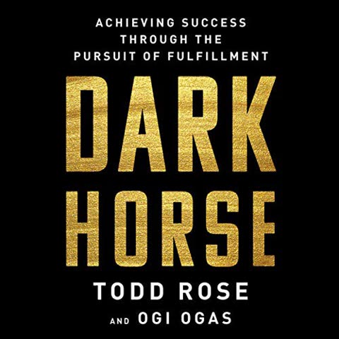 Cover of Dark Horse: Achieving Success Through the Pursuit of Fulfillment by Todd Rose and Ogi Ogas