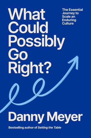 Cover of What Could Possibly Go Right: The Essential Journey to Scale an Enduring Culture