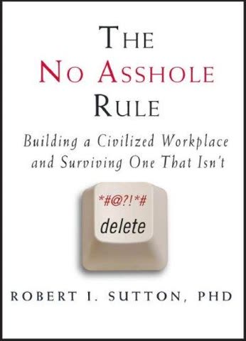 Cover of The No Asshole Rule: Building a Civilized Workplace and Surviving One That Isn't by Robert Sutton