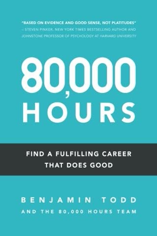 Cover of Eighty Thousand Hours: How to Have a Fulfilling Career That Does Good