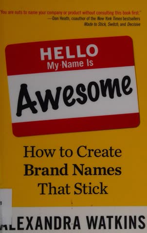 Cover of Hello, My Name Is Awesome: How to Create Brand Names That Stick