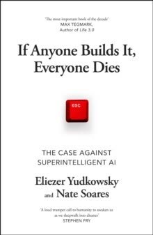Cover of If Anyone Builds It, Everyone Dies: Why Superhuman AI Would Kill Us All
