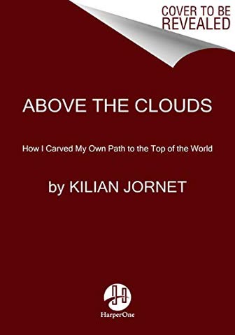 Cover of Above the Clouds: How I Carved My Own Path to the Top of the World