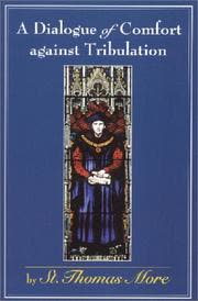 Cover of A Dialogue of Comfort Against Tribulation