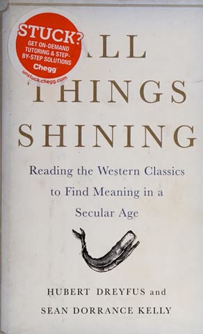 Cover of All Things Shining: Reading the Western Classics to Find Meaning in a Secular Age by Hubert Dreyfus and Sean Dorance Kelly