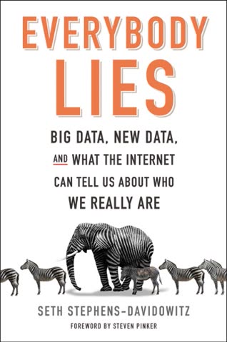 Cover of Everybody Lies: Big Data, New Data, and What the Internet Can Tell Us About Who We Really Are by Seth Stephens-Davidowitz