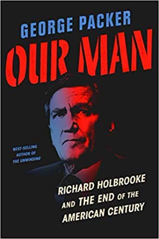 Cover of Our Man: Richard Holbrooke and the End of the American Century