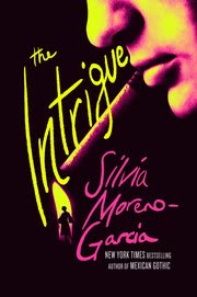 Cover of The Intrigue by Silvia Moreno-Garcia