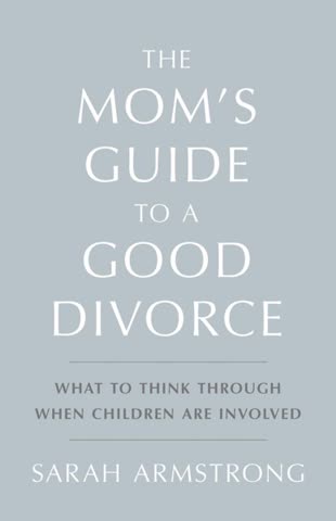 Cover of The Mom's Guide to a Good Divorce