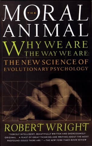Cover of The Moral Animal: Why We Are the Way We Are: The New Science of Evolutionary Psychology