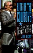 Cover of King of the Cowboys: The Life and Times of Jerry Jones by Jim Dent