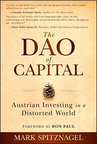 Cover of The Dao of Capital: Austrian Investing in a Distorted World by Mark Spitznagel