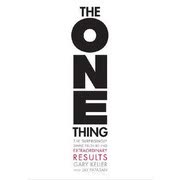Cover of The ONE Thing: The Surprisingly Simple Truth Behind Extraordinary Results by Gary Keller