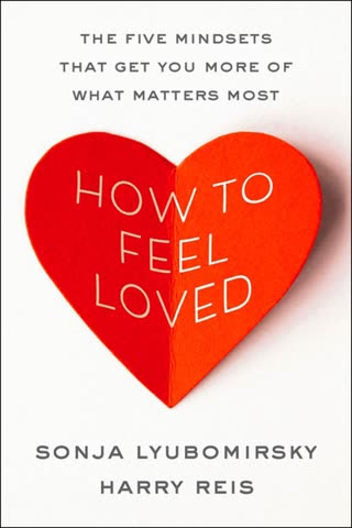 Cover of How to Feel Love: The Five Mindsets That Get You More of What Matters Most
