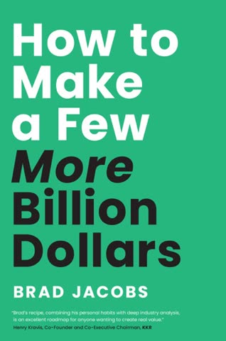 Cover of How to Make a Few More Billion Dollars by Brad Jacobs