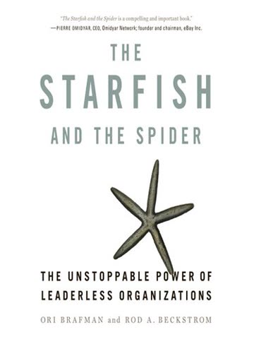 Cover of The Starfish and the Spider: The Unstoppable Power of Leaderless Organizations by Ori Brafman and Rod A. Beckstrom