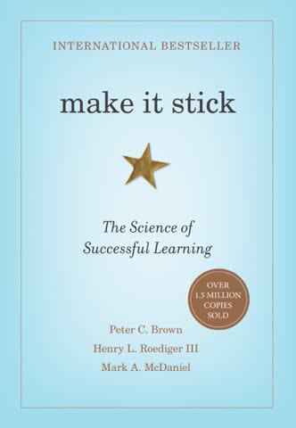 Cover of Make It Stick: The Science of Successful Learning by Peter C. Brown, Henry L. Roediger III, and Mark A. McDaniel