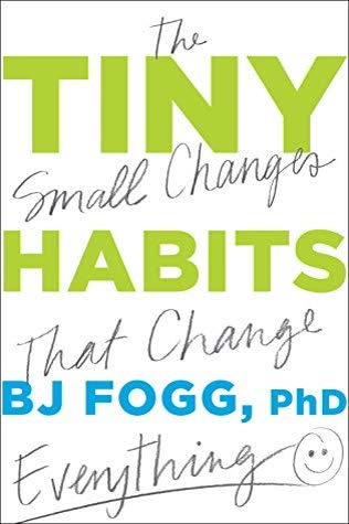 Cover of Tiny Habits: The Small Changes That Change Everything by BJ Fogg