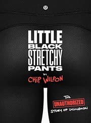 Cover of Little Black Stretchy Pants by Chip Wilson