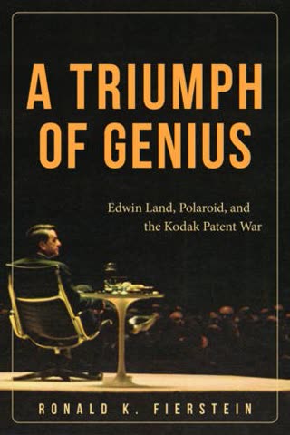 Cover of Triumph of Genius: Edwin Land, Polaroid, and the Kodak Patent War by Ronald K. Fierstein