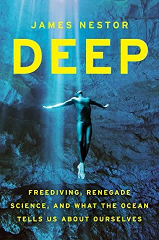 Cover of Deep: Free Diving, Renegade Science, and What the Ocean Tells Us About Ourselves by James Nestor