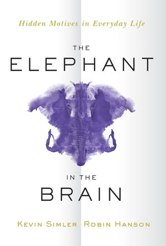Cover of The Elephant in the Brain by Kevin Simler and Robin Hanson