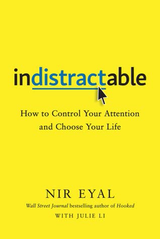 Cover of Indistractable: How to Control Your Attention and Choose Your Life by Nir Eyal