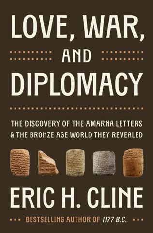 Cover of Love, War, and Diplomacy: The Discovery of the Amarna Letters and What They Told Us About the Bronze Age World