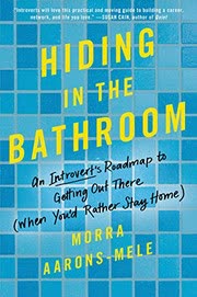 Cover of Hiding in the Bathroom by Morra Aarons-Mele