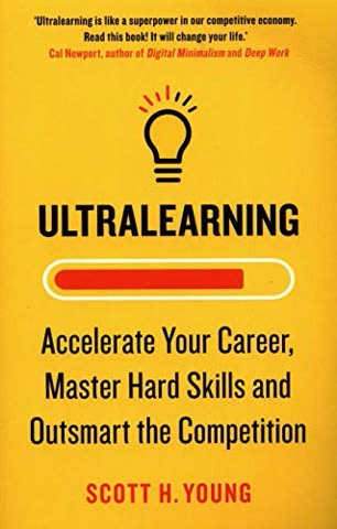 Cover of Ultralearning: Master Hard Skills, Outsmart the Competition, and Accelerate Your Career by Scott H. Young