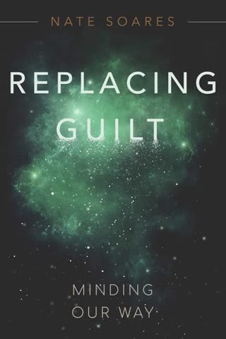 Cover of Replacing Guilt by Nate Soares