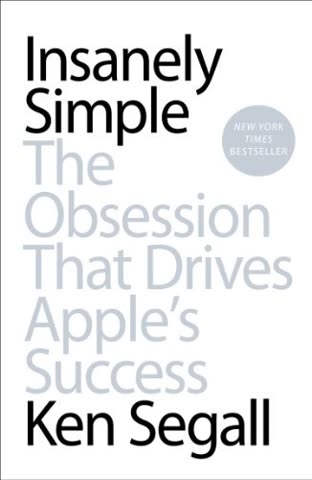 Cover of Insanely Simple: The Obsession That Drove Apple's Success