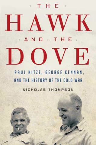 Cover of The Hawk and the Dove: Paul Nitze, George Kennan, and the History of the Cold War by Nicholas Thompson