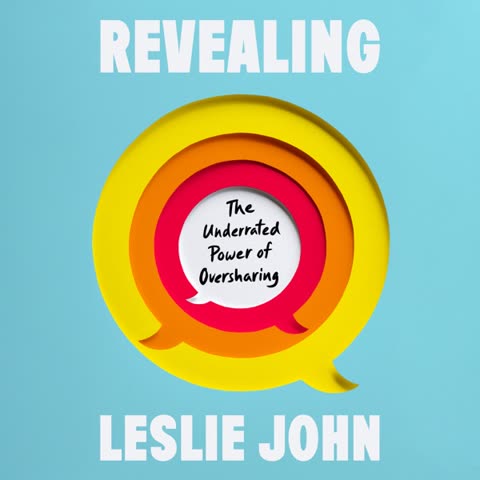 Cover of Revealing the Underrated Power of Oversharing
