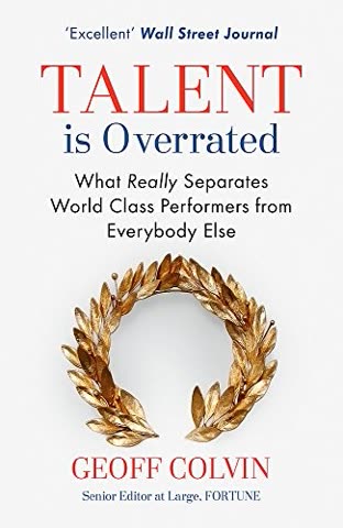 Cover of Talent Is Overrated: What Really Separates World-Class Performers from Everybody Else by Geoff Colvin