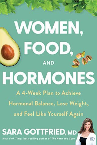 Cover of Women, Food, and Hormones: A 4-Week Plan to Achieve Hormonal Balance, Lose Weight, and Feel Like Yourself Again by Dr. Sara Gottfried