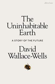 Cover of The Uninhabitable Earth by David Wallace-Wells