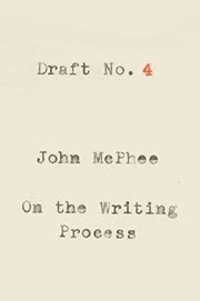 Cover of Draft No. 4: On the Writing Process by John McPhee