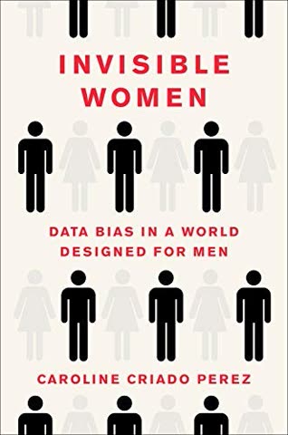 Cover of Invisible Women: Data Bias in a World Designed for Men by Caroline Criado Perez