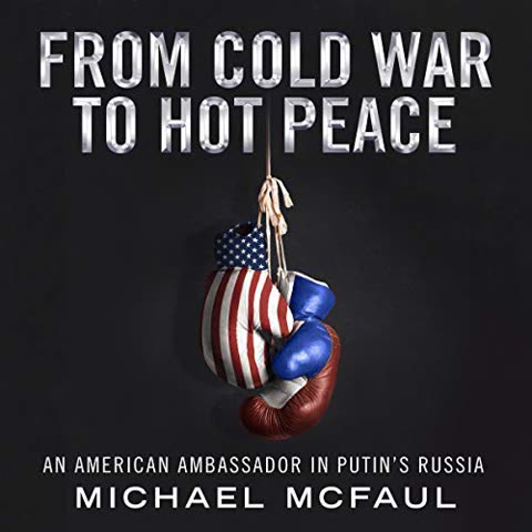 Cover of From Cold War to Hot Peace: An American Ambassador in Putin's Russia