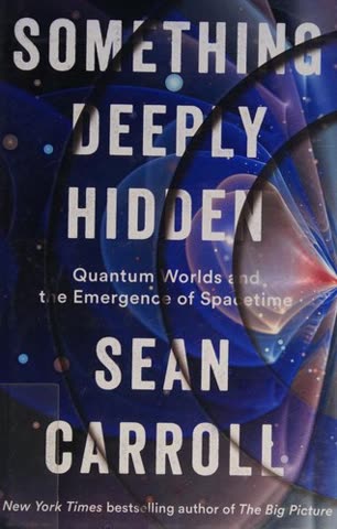 Cover of Something Deeply Hidden: Quantum Worlds and the Emergence of Spacetime by Sean Carroll