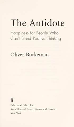 Cover of The Antidote: Happiness for People Who Can't Stand Positive Thinking